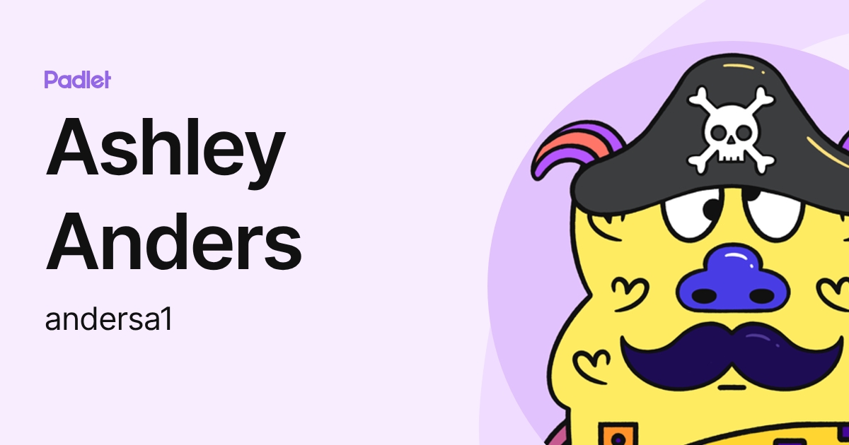 Ashley Anders (andersa1) profile Padlet