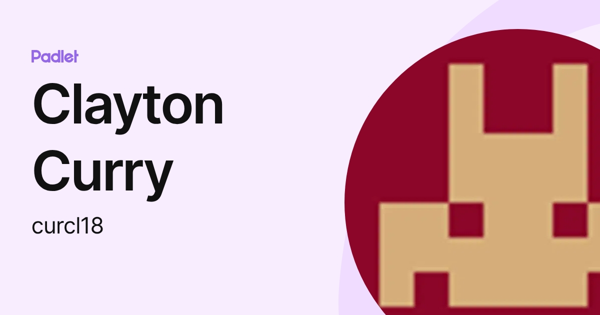Clayton Curry (curcl18) profile | Padlet