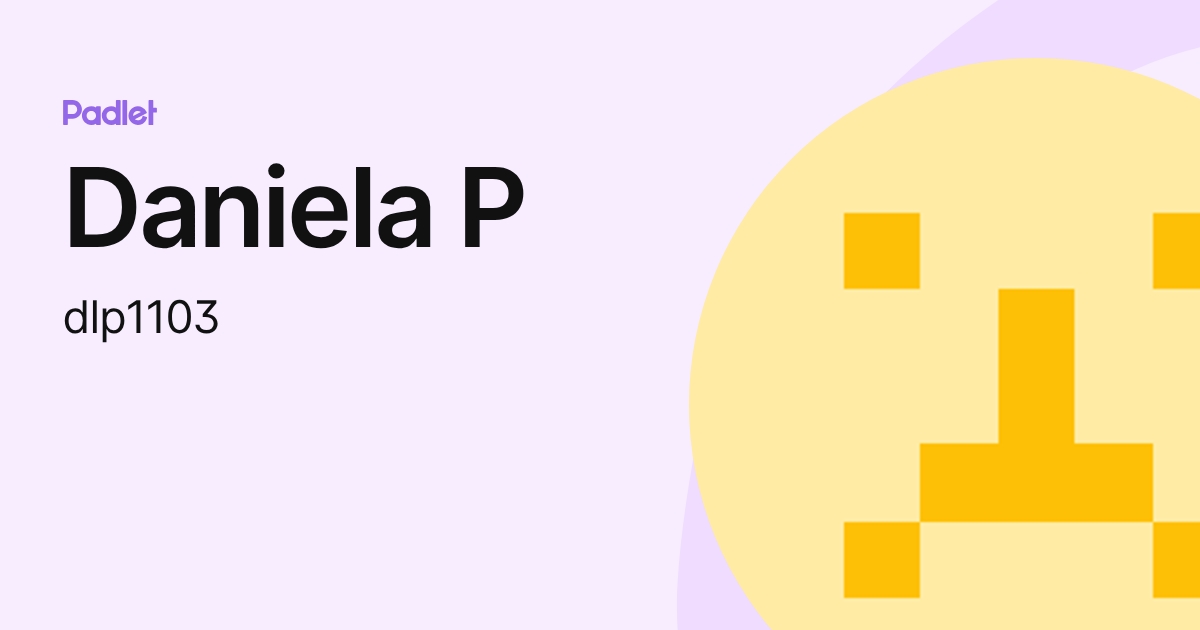 Daniela P (dlp1103) profile | Padlet