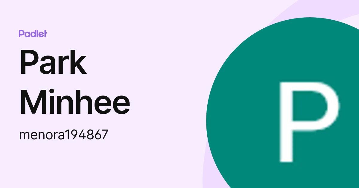Park Minhee (menora194867) profile | Padlet