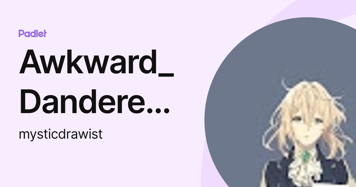 Awkward_Dandere Faith (mysticdrawist) profile | Padlet