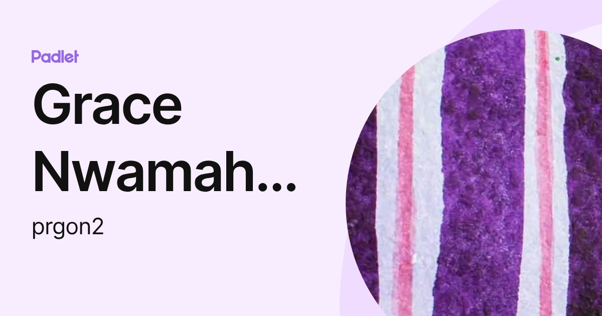 Grace Nwamah [RPG] (prgon2) profile | Padlet
