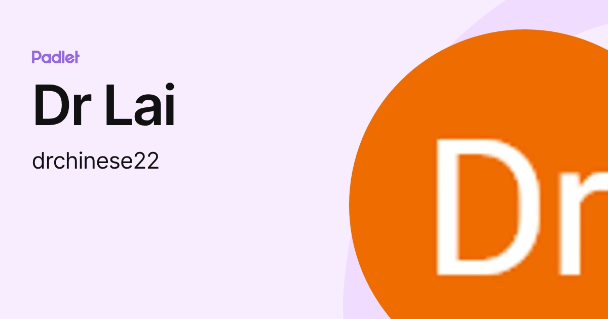 Dr Lai (drchinese22) profile | Padlet