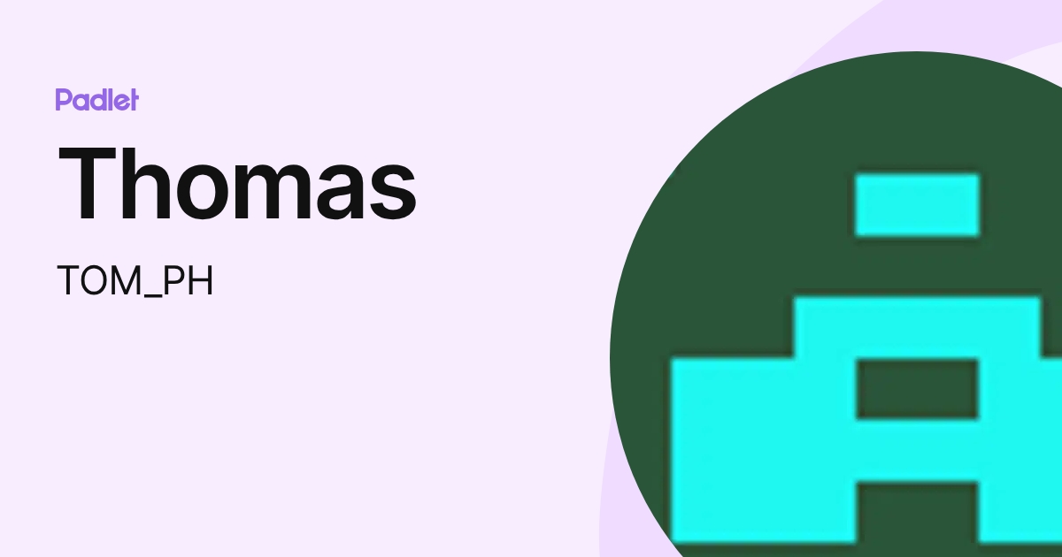Thomas (TOM_PH) profile | Padlet
