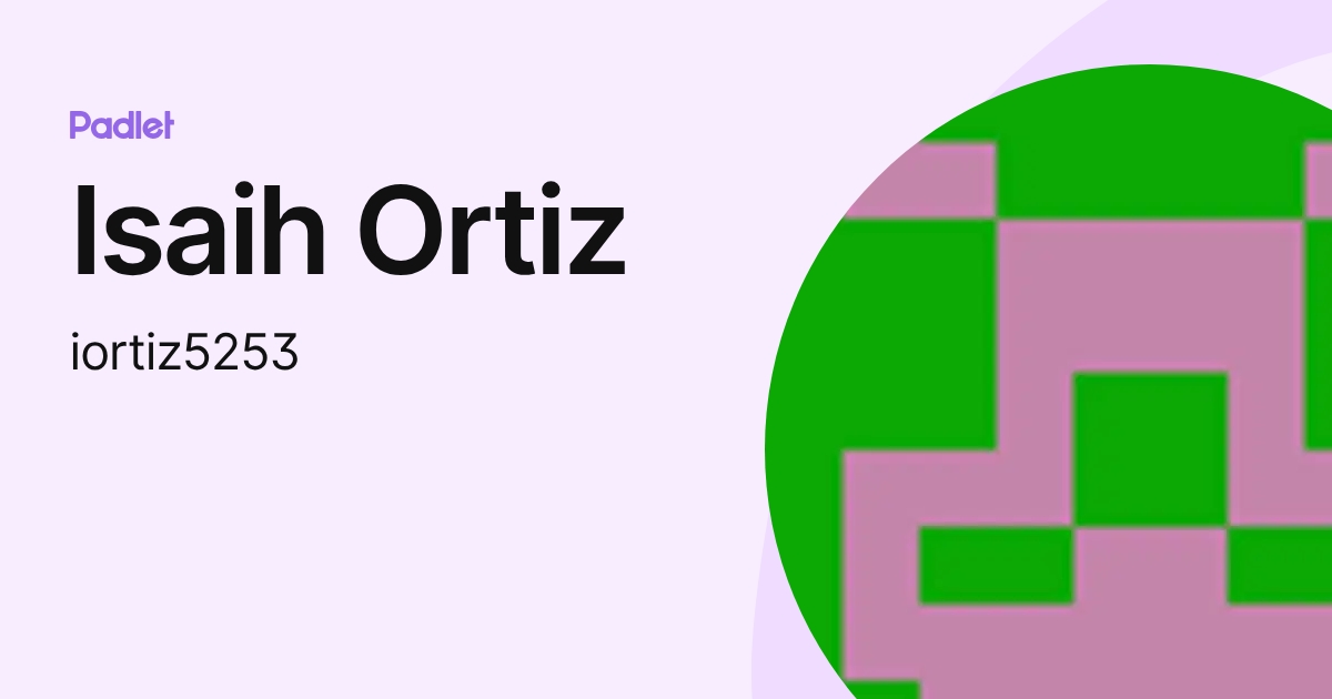 Isaih Ortiz (iortiz5253) profile | Padlet