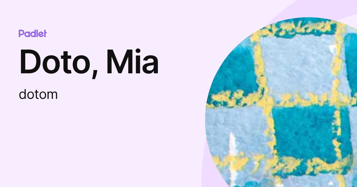 Doto, Mia (dotom) profile | Padlet
