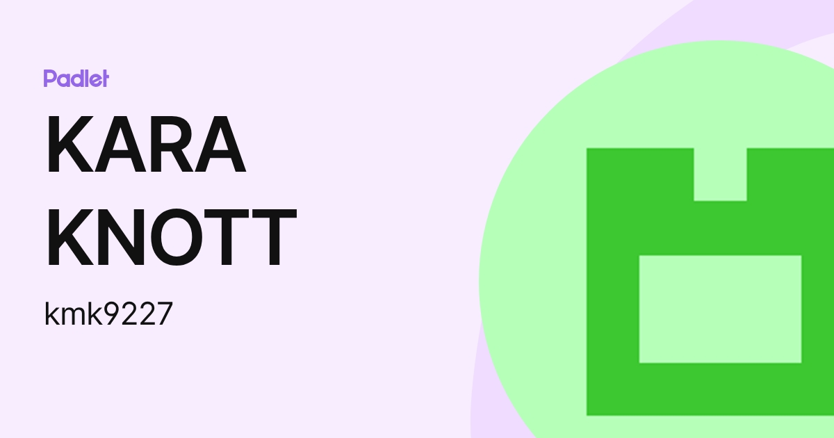 KARA KNOTT (kmk9227) profile | Padlet