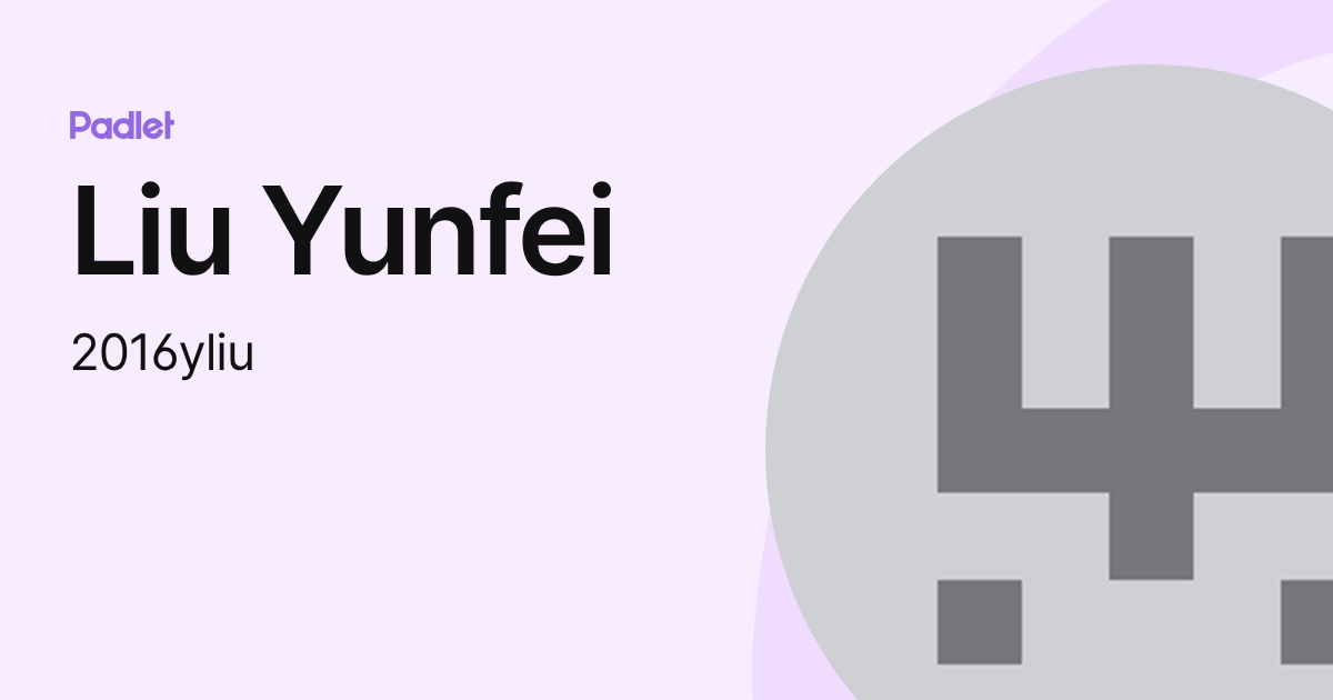 Liu Yunfei (2016yliu) profile | Padlet