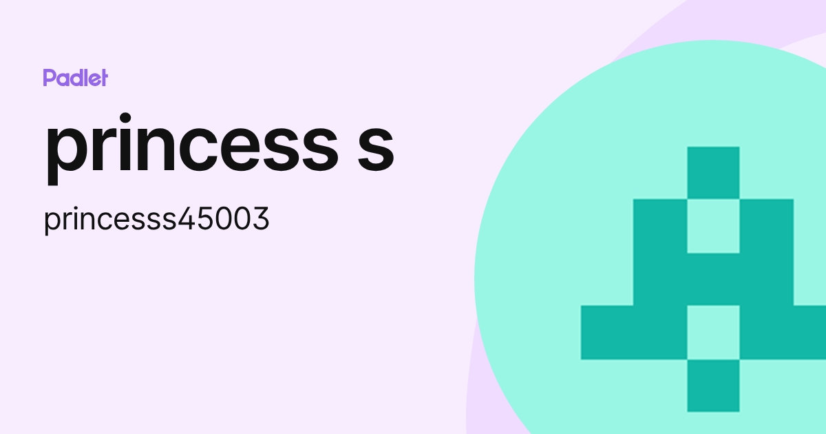 princess s (princesss45003) profile | Padlet