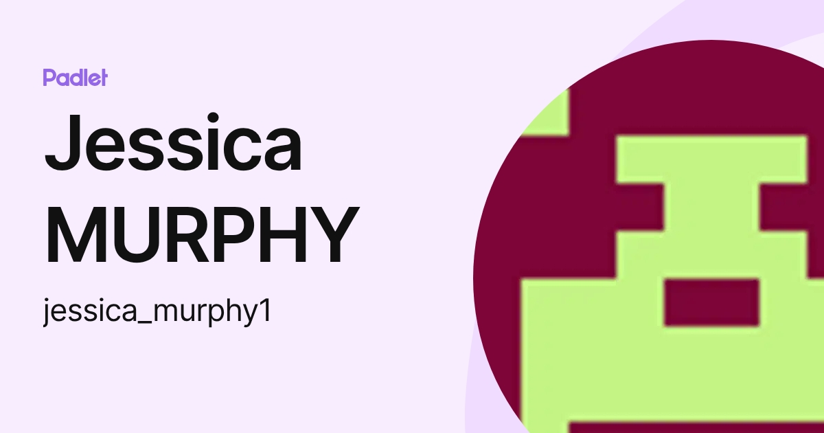 Jessica MURPHY (jessica_murphy1) profile | Padlet