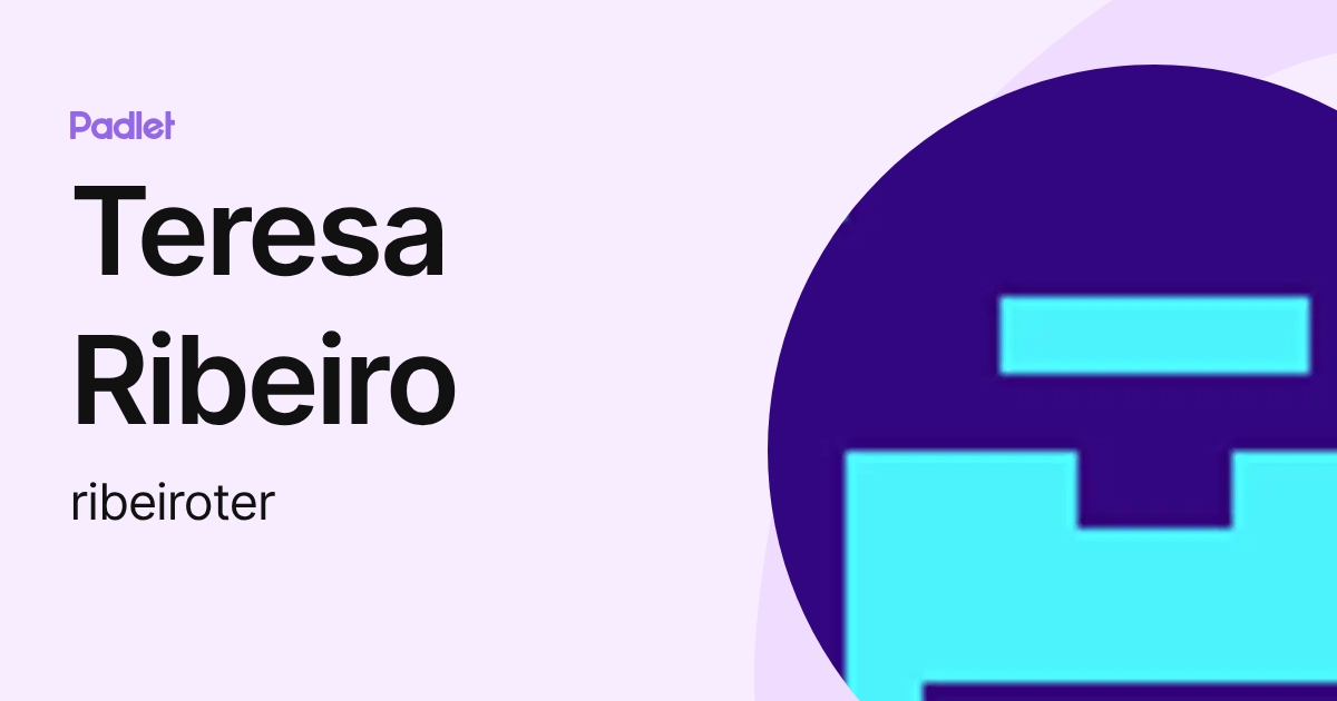 Teresa Ribeiro (ribeiroter) profile | Padlet