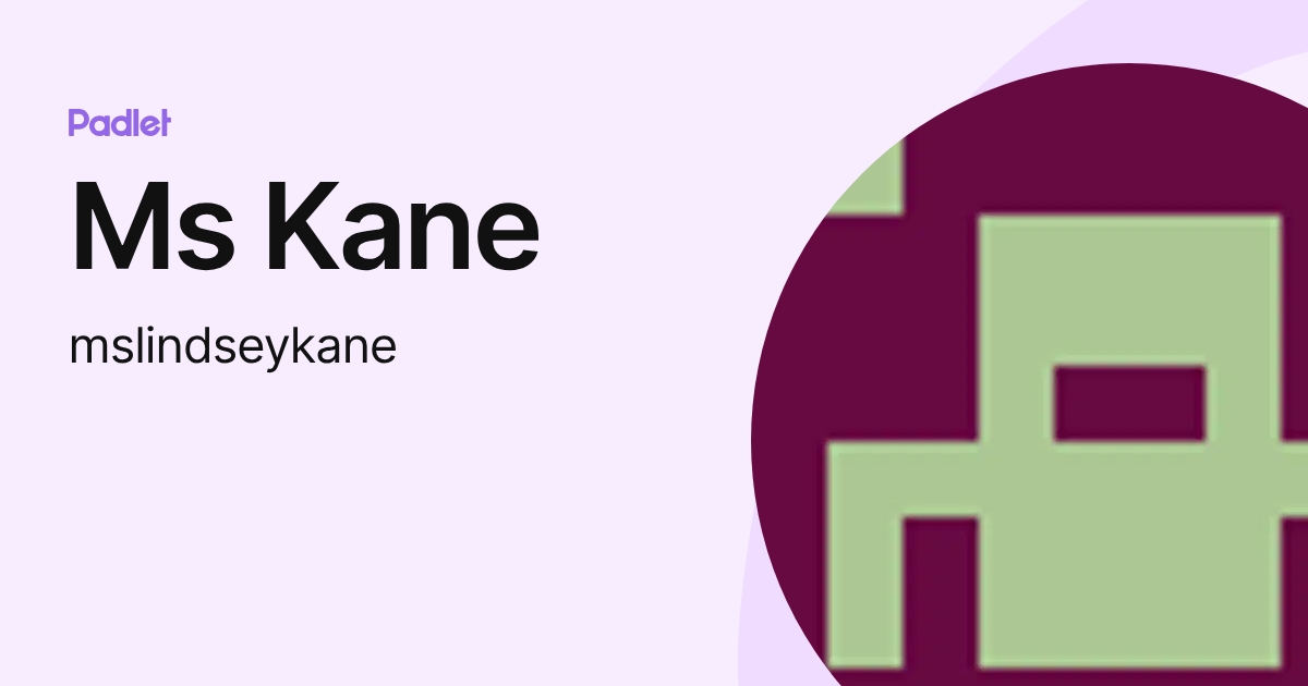 Ms Kane (mslindseykane) profile | Padlet