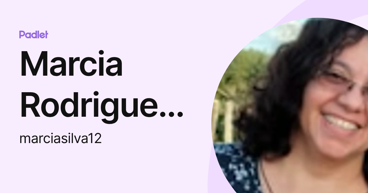 Marcia Rodrigues da Silva (marciasilva12) profile | Padlet
