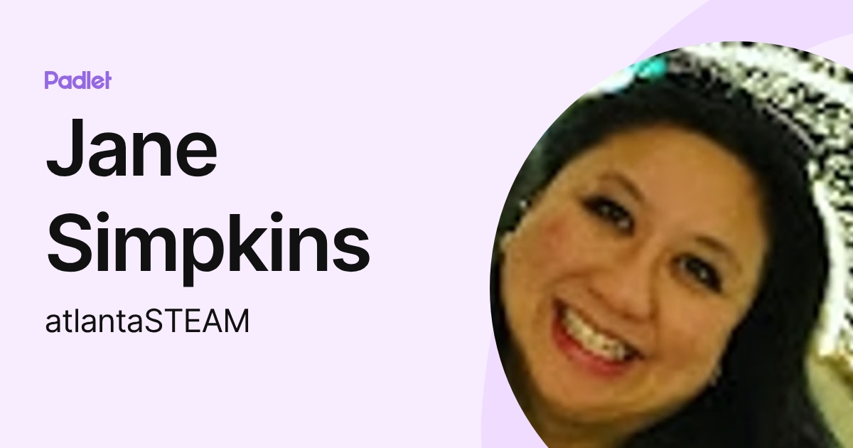 Jane Simpkins (atlantaSTEAM) profile | Padlet