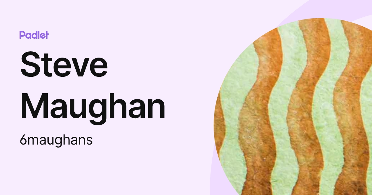 Steve Maughan (6maughans) profile | Padlet