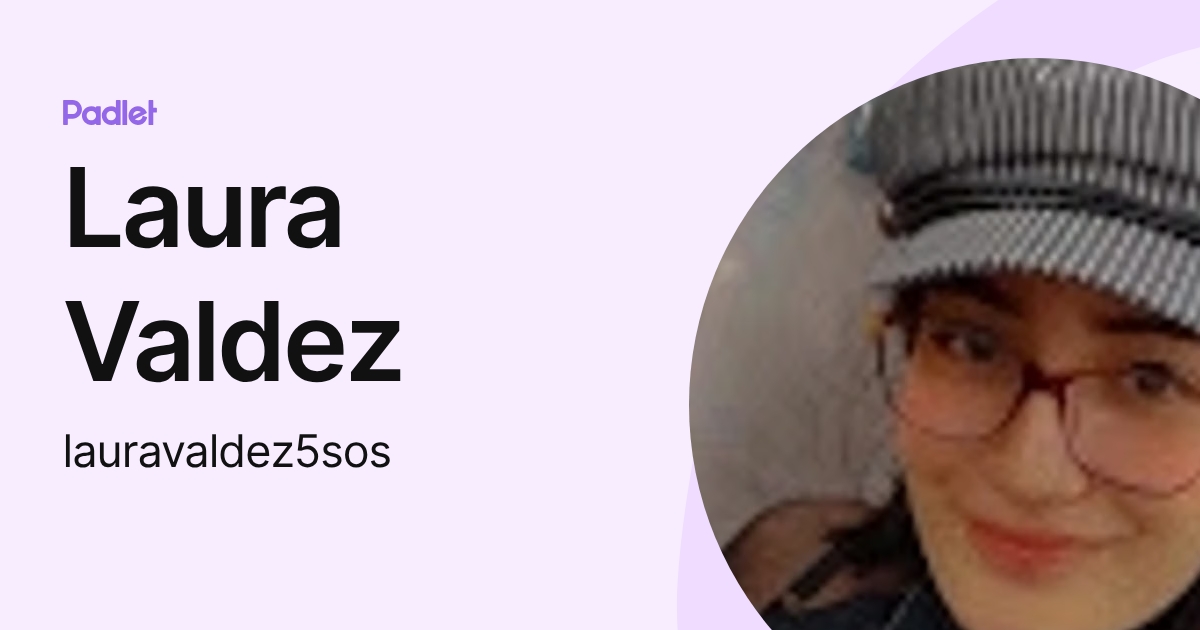 Laura Valdez (lauravaldez5sos) profile | Padlet