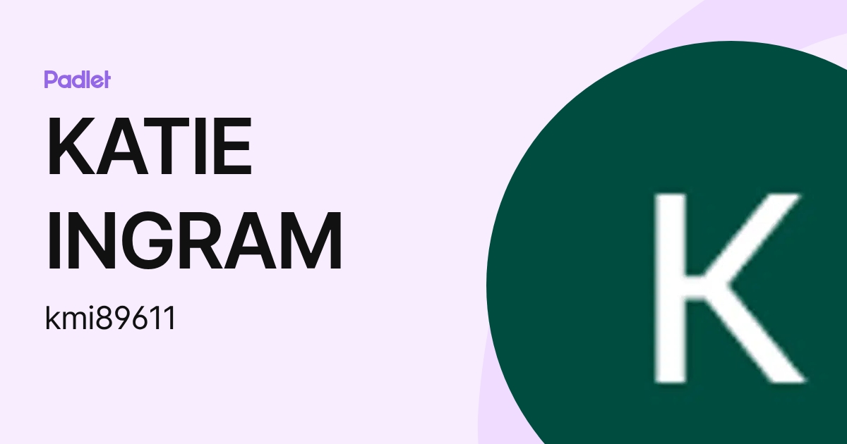KATIE INGRAM (kmi89611) profile | Padlet
