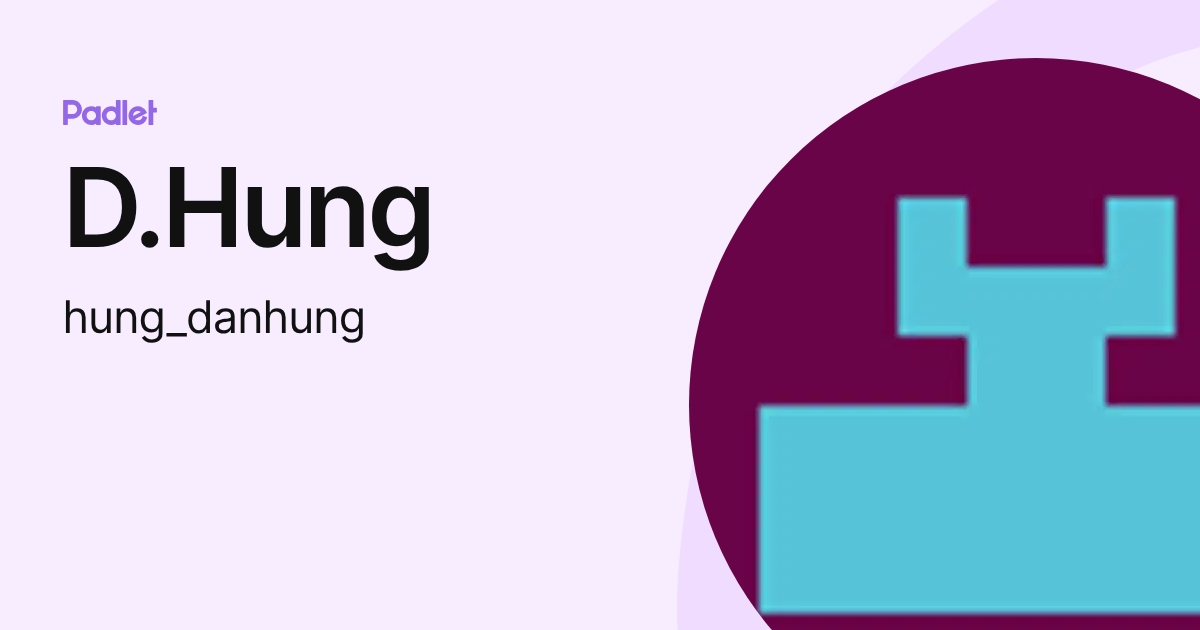 D.Hung (hung_danhung) profile | Padlet