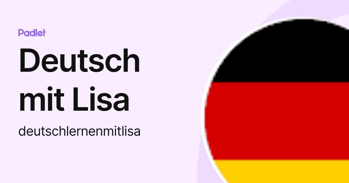 Deutsch mit Lisa (deutschlernenmitlisa) profile | Padlet