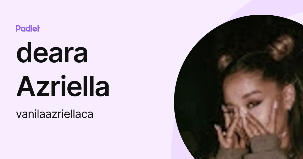 deara Azriella (vanilaazriellaca) profile | Padlet