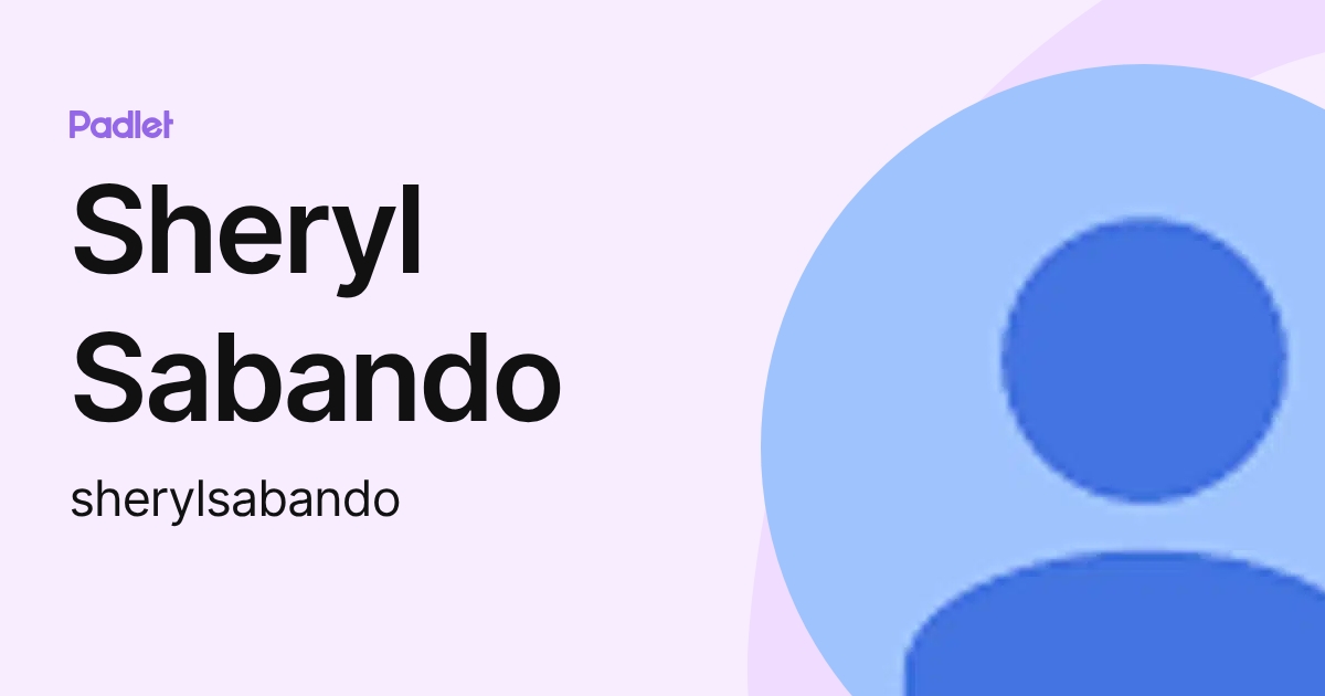 Sheryl Sabando (sherylsabando) profile | Padlet