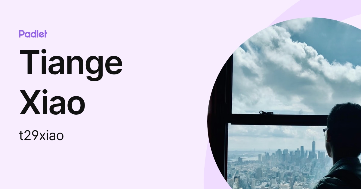 Tiange Xiao (t29xiao) profile | Padlet
