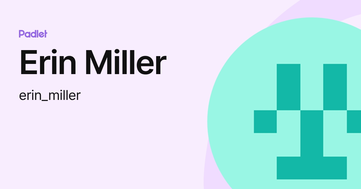 Erin Miller (erin_miller) profile | Padlet