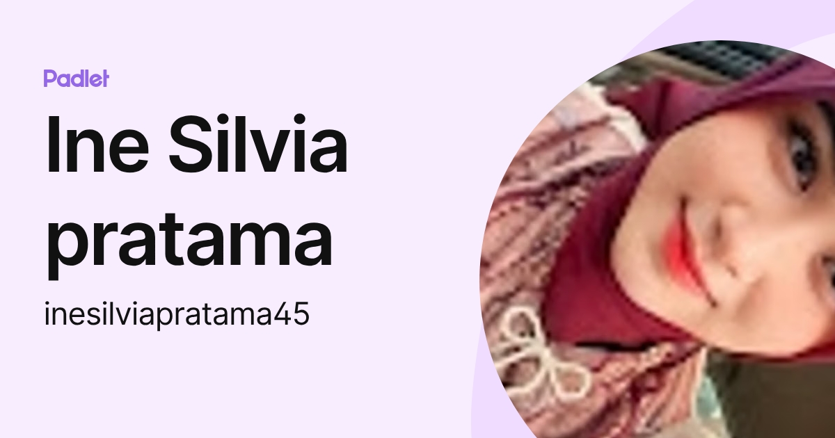 Ine Silvia pratama (inesilviapratama45) profile | Padlet