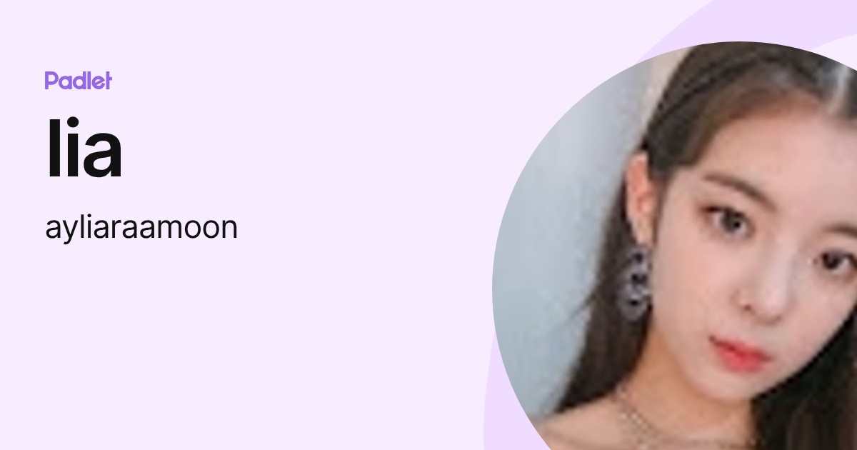 lia (ayliaraamoon) profile | Padlet