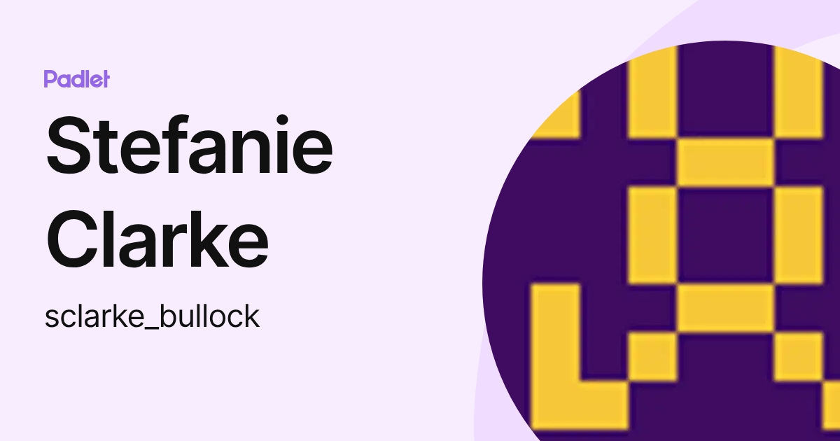 Stefanie Clarke (sclarke_bullock) profile | Padlet