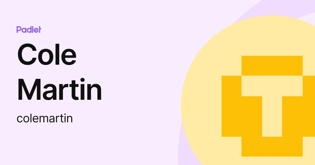 Cole Martin (colemartin) profile | Padlet