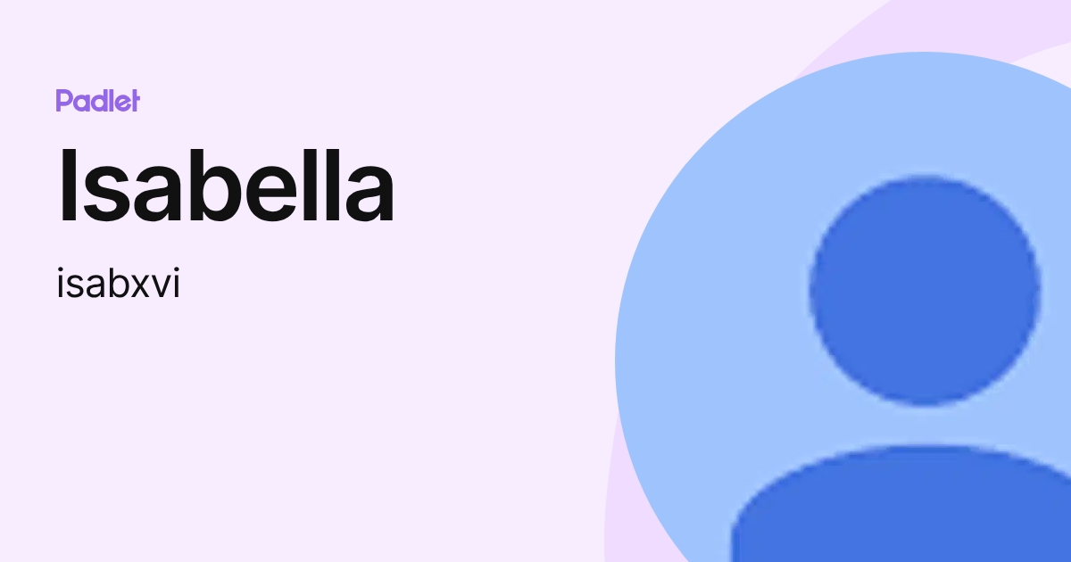 Isabella (isabxvi) profile | Padlet