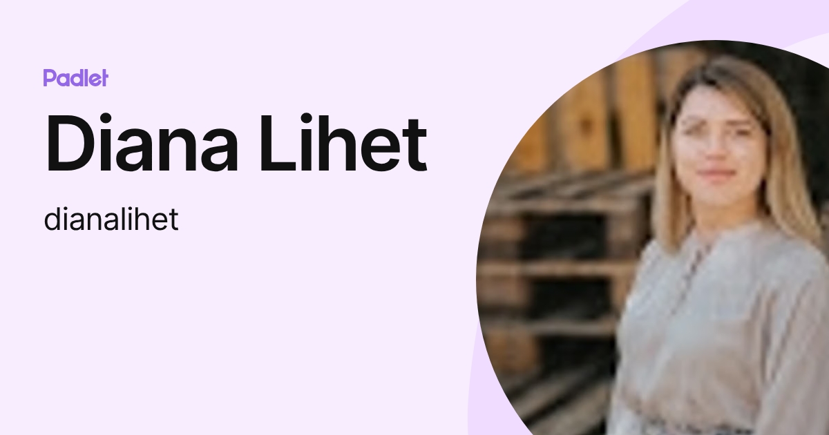Diana Lihet (dianalihet) profile | Padlet