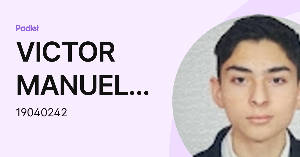 VICTOR MANUEL ROMERO GARCIA (19040242) profile | Padlet