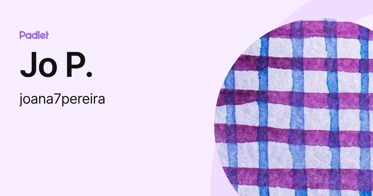 Jo P. (joana7pereira) profile | Padlet