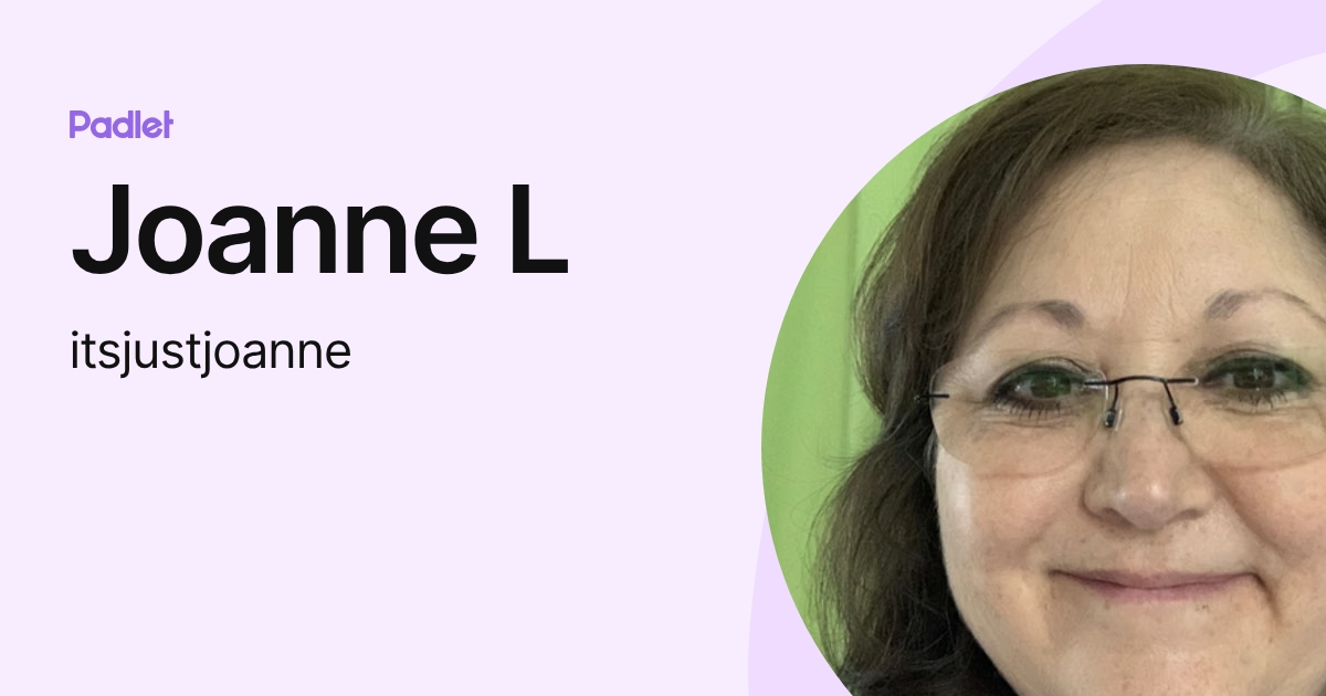Joanne L (itsjustjoanne) profile | Padlet