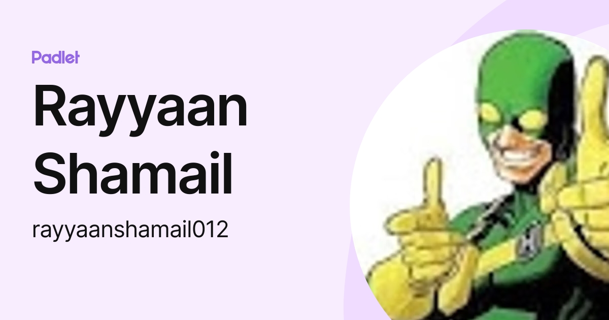 Rayyaan Shamail (rayyaanshamail012) profile | Padlet