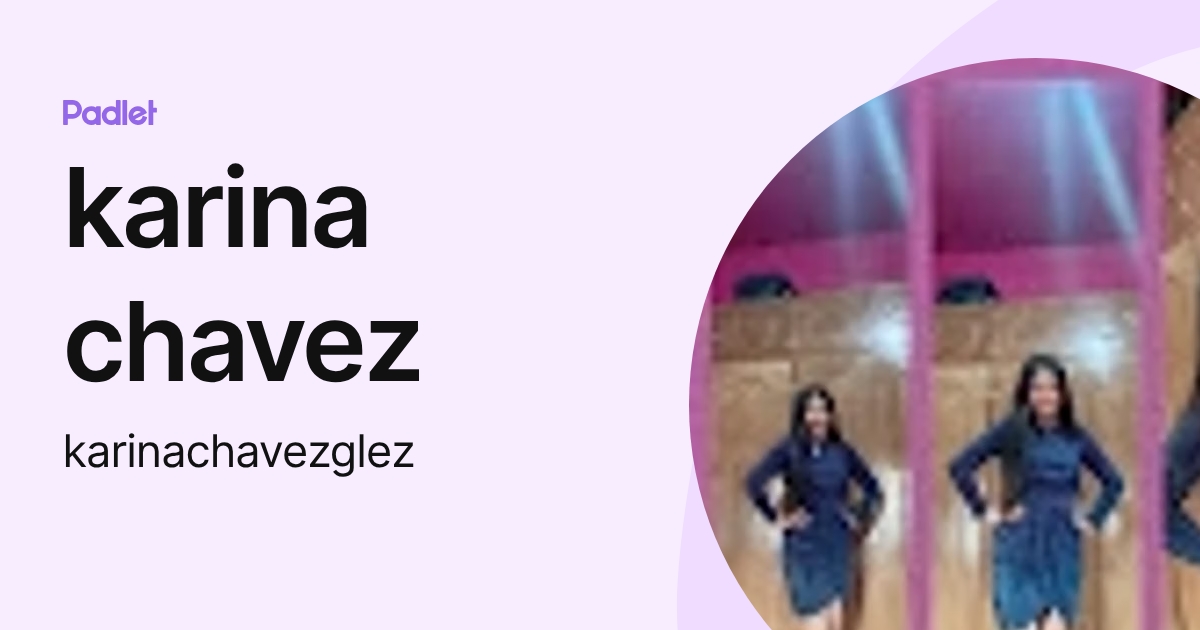 karina chavez (karinachavezglez) profile | Padlet