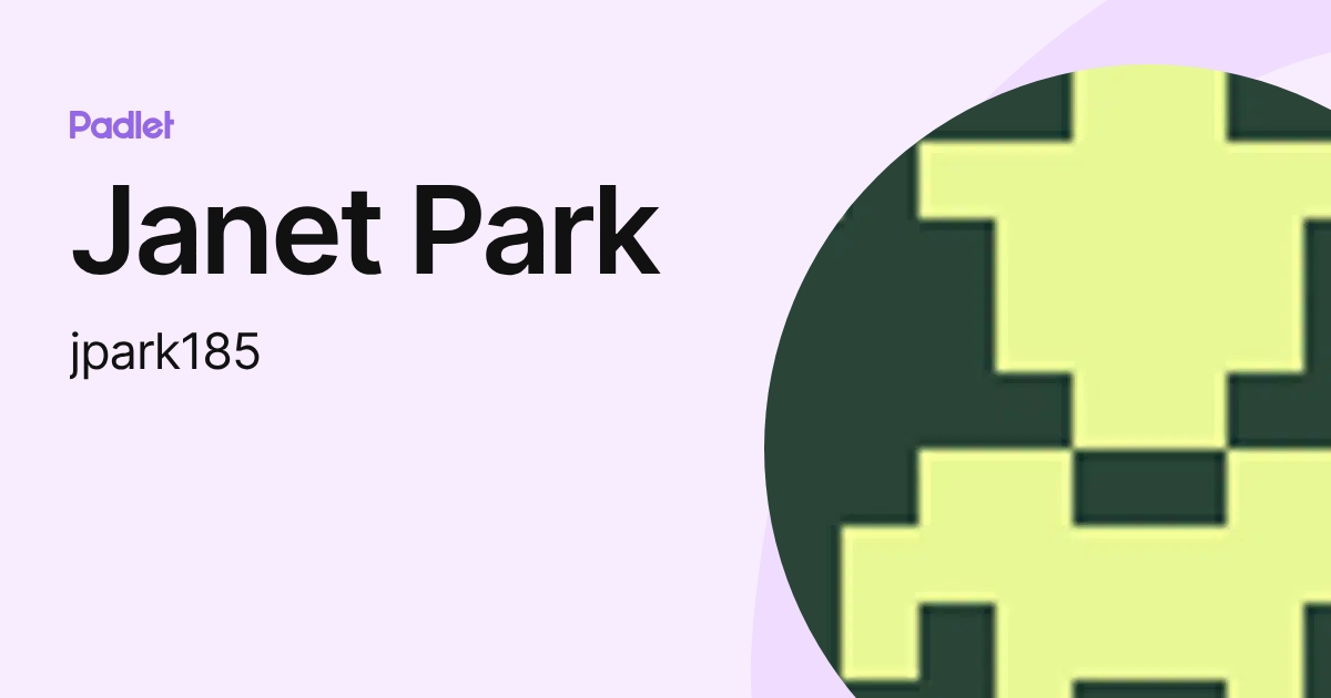 Janet Park (jpark185) profile | Padlet