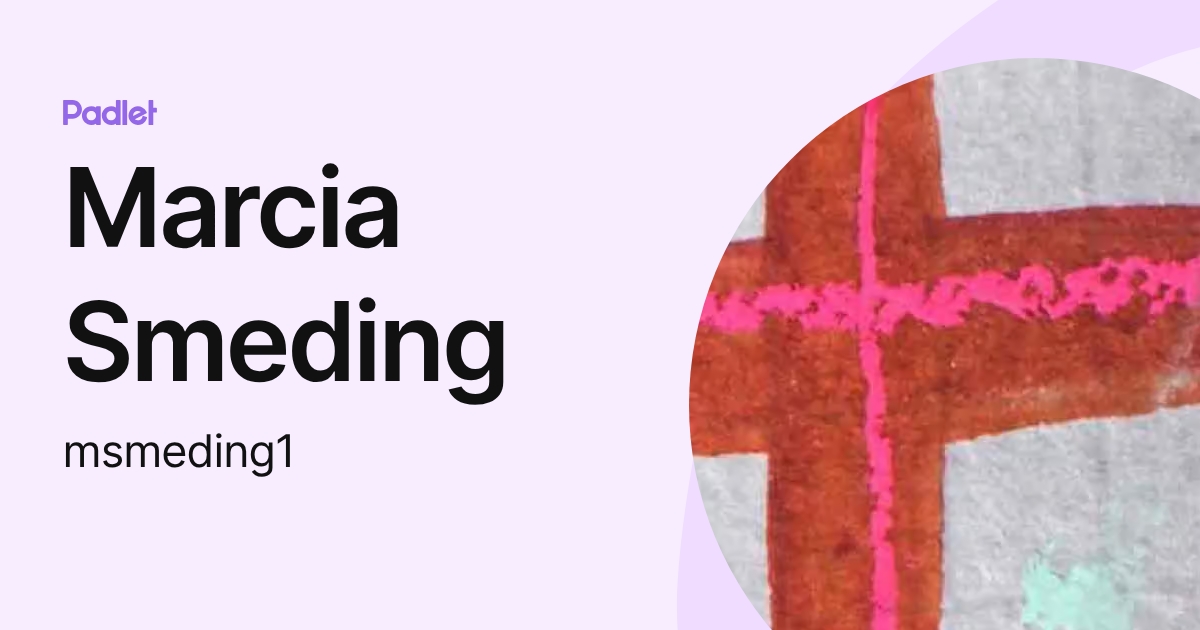 Marcia Smeding (msmeding1) profile | Padlet