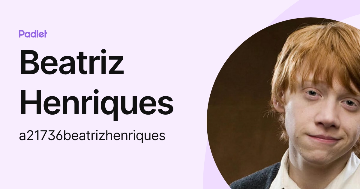 Beatriz Henriques (a21736beatrizhenriques) profile | Padlet