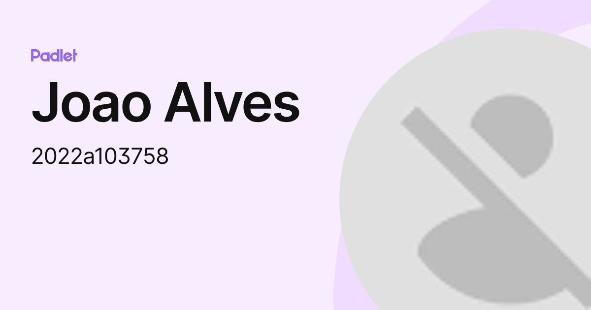 Joao Alves (2022a103758) profile | Padlet