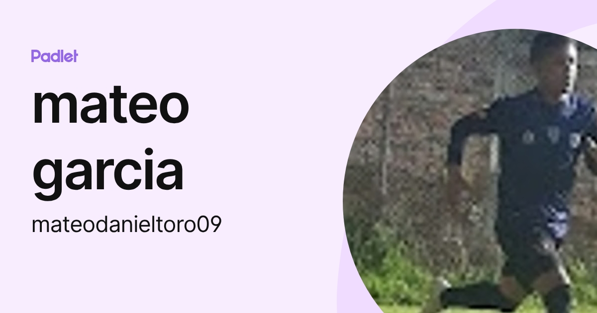 mateo garcia (mateodanieltoro09) profile | Padlet