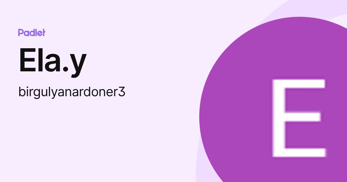 Ela.y (birgulyanardoner3) profile | Padlet