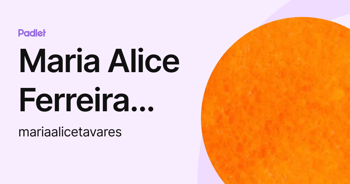 Maria Alice Ferreira Alves Tavares (mariaalicetavares) profile | Padlet