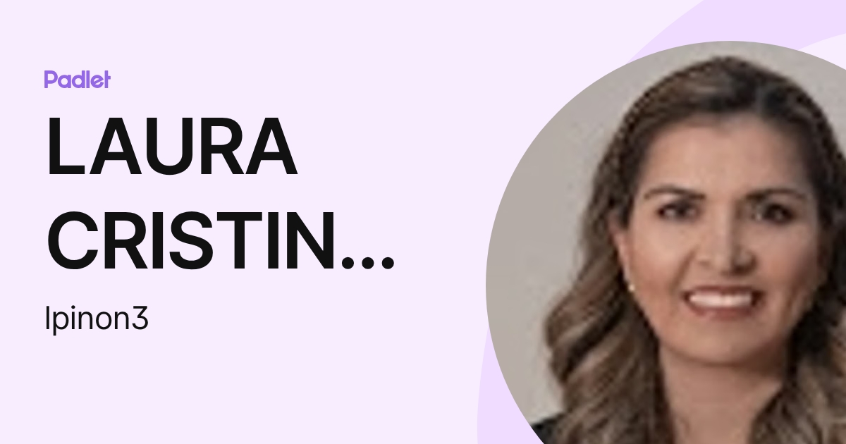 LAURA CRISTINA PIÑON HOWLET (lpinon3) profile | Padlet