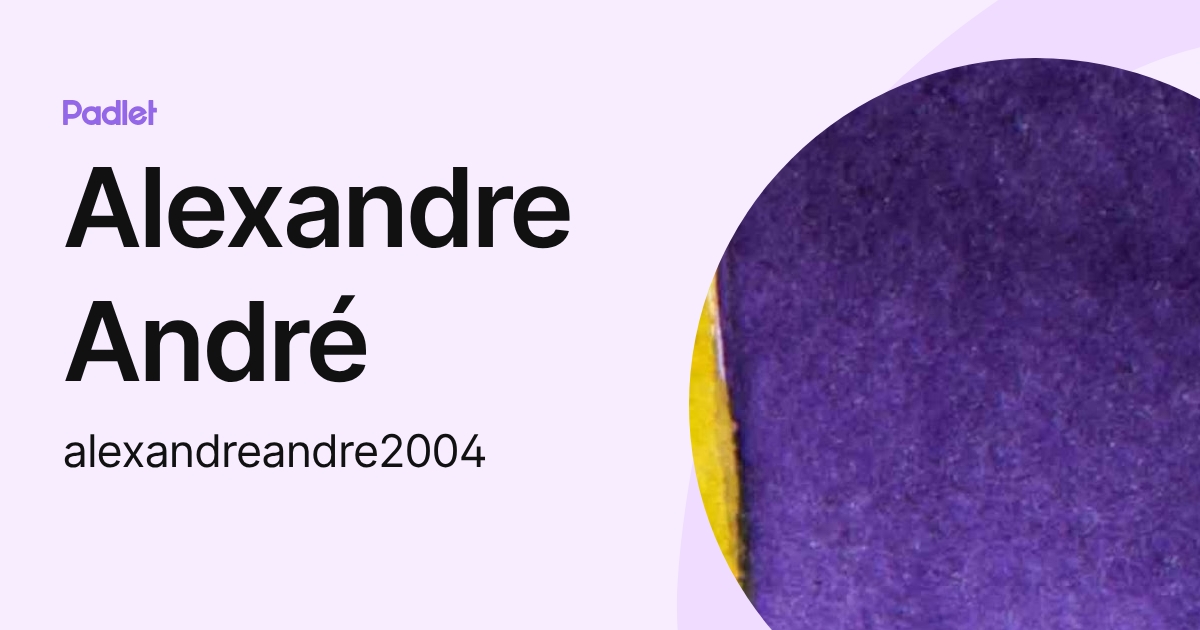 Andre Alexandre Alexandre André (alexandreandre2004) profile | Padlet