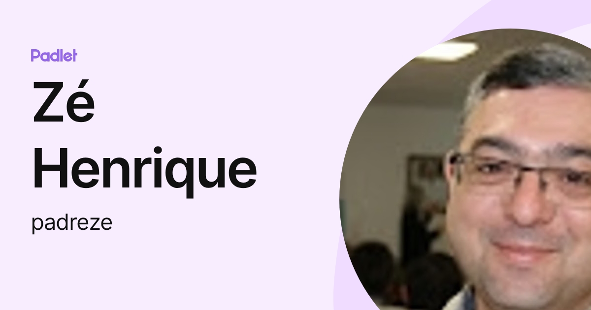 Zé Henrique (padreze) profile | Padlet
