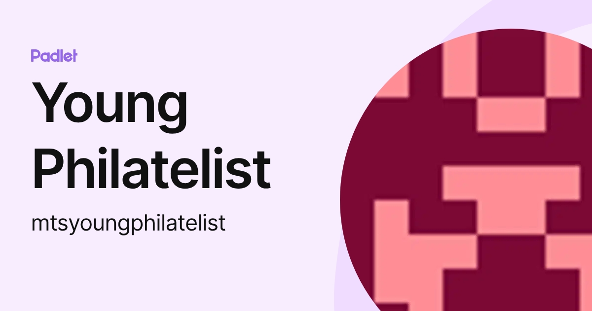 Young Philatelist (mtsyoungphilatelist) profile | Padlet