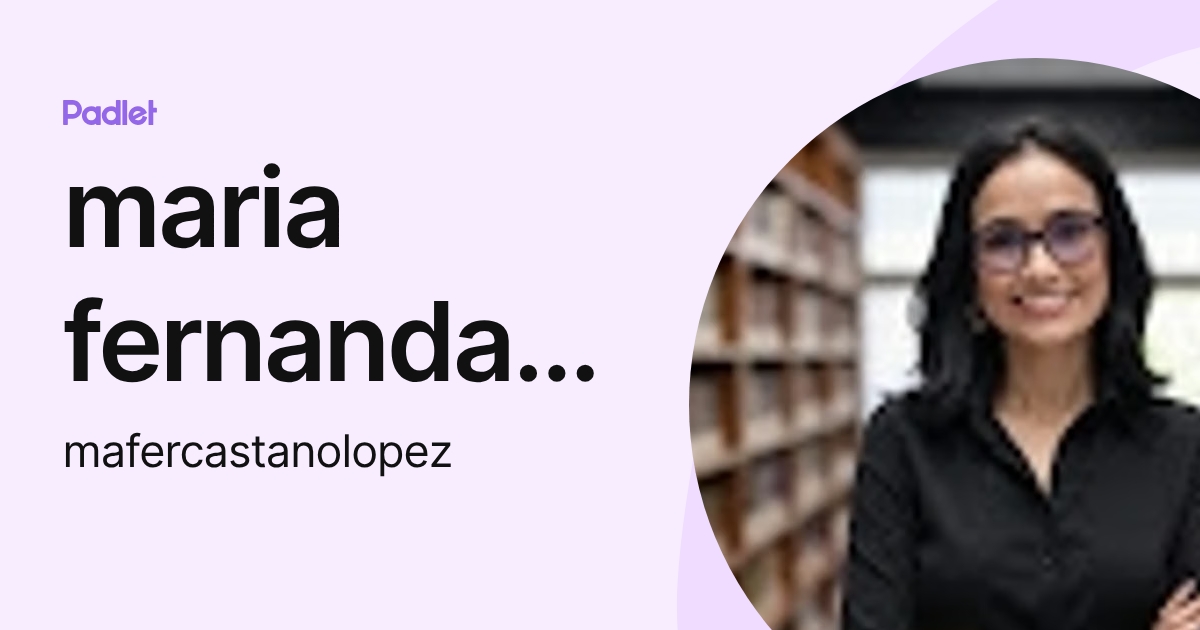 maria fernanda castaño (mafercastanolopez) profile | Padlet